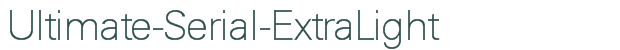 Font Preview Image for Ultimate-Serial-ExtraLight