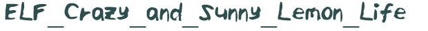 Font Preview Image for ELF_Crazy_and_Sunny_Lemon_Life