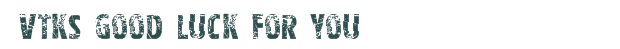 Font Preview Image for  Vtks good luck for you