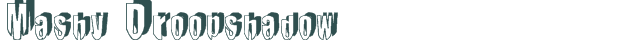 Font Preview Image for Mashy Droopshadow