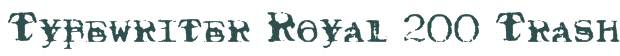 Font Preview Image for Typewriter Royal 200 Trashed