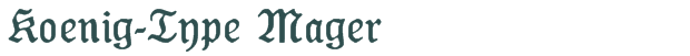 Font Preview Image for Koenig-Type Mager