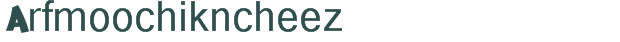 Font Preview Image for Arfmoochikncheez