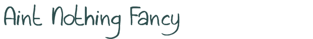 Font Preview Image for Aint Nothing Fancy
