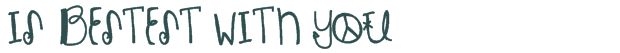Font Preview Image for Is Bestest With You